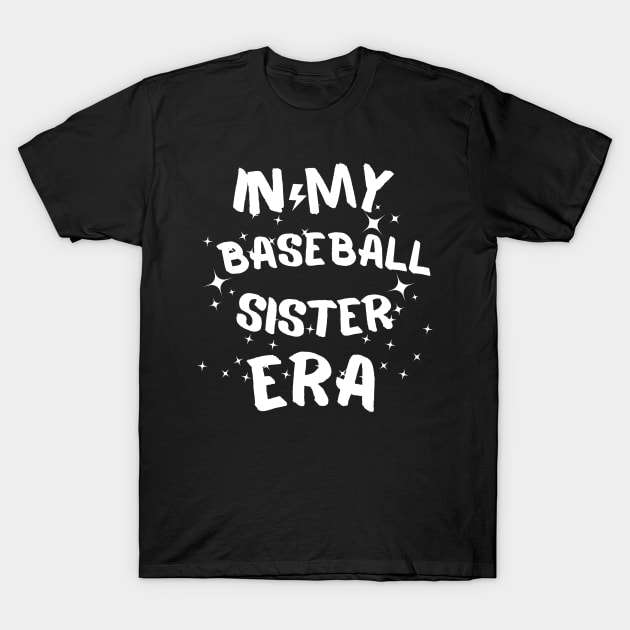 In My Baseball Sister Era funny saying T-Shirt by ELMAARIF